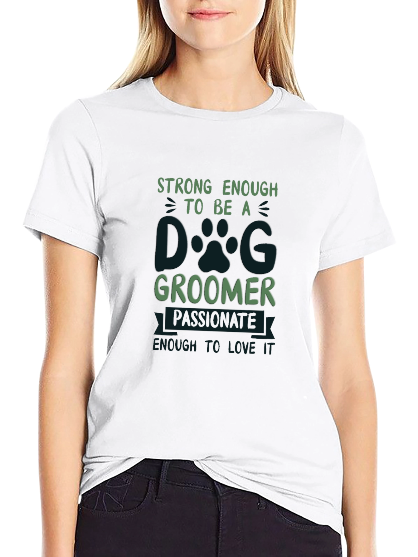 Dog Groomer T-Shirt: Strong Passionate and Loving