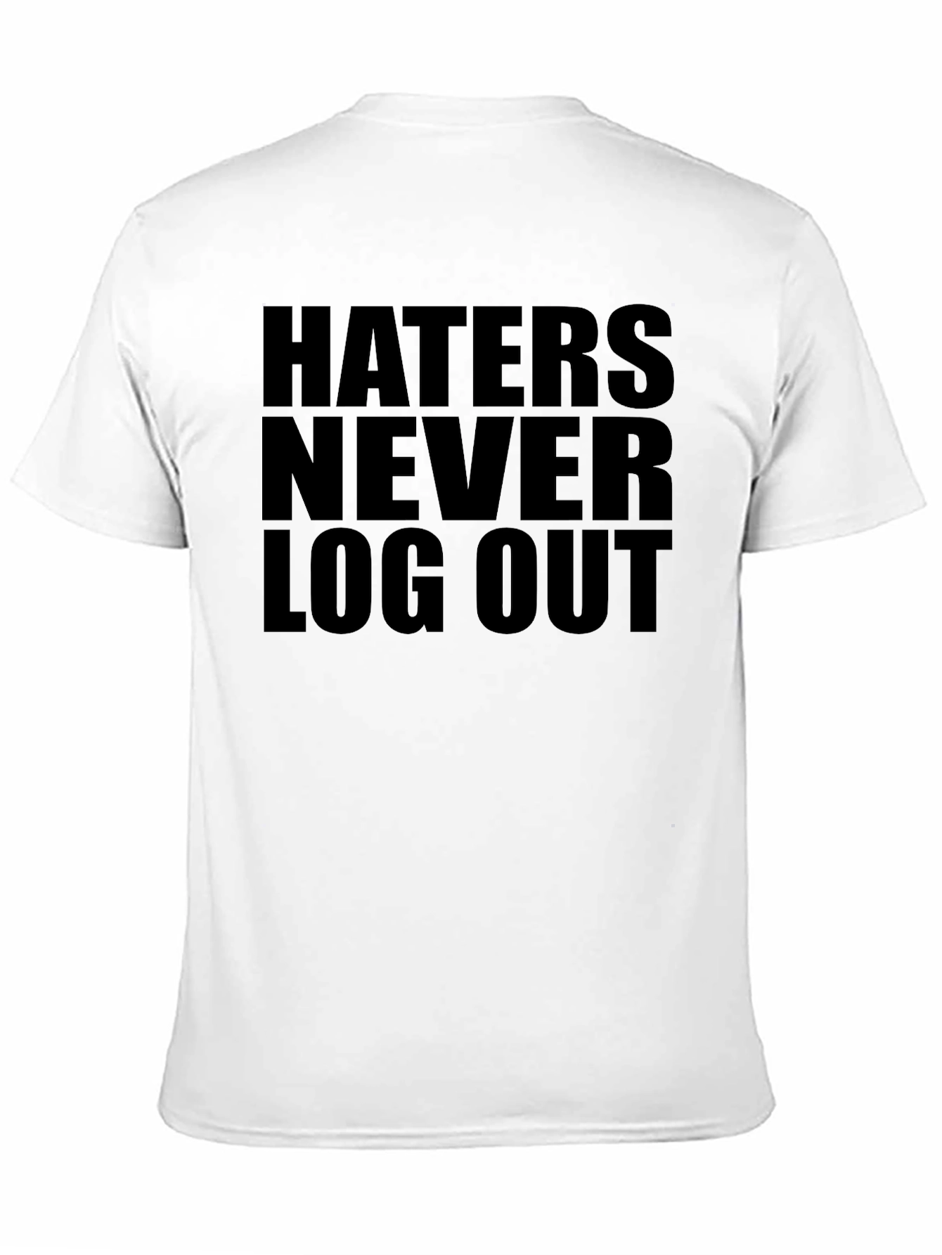 Haters Never Log Out Graphic T-Shirt