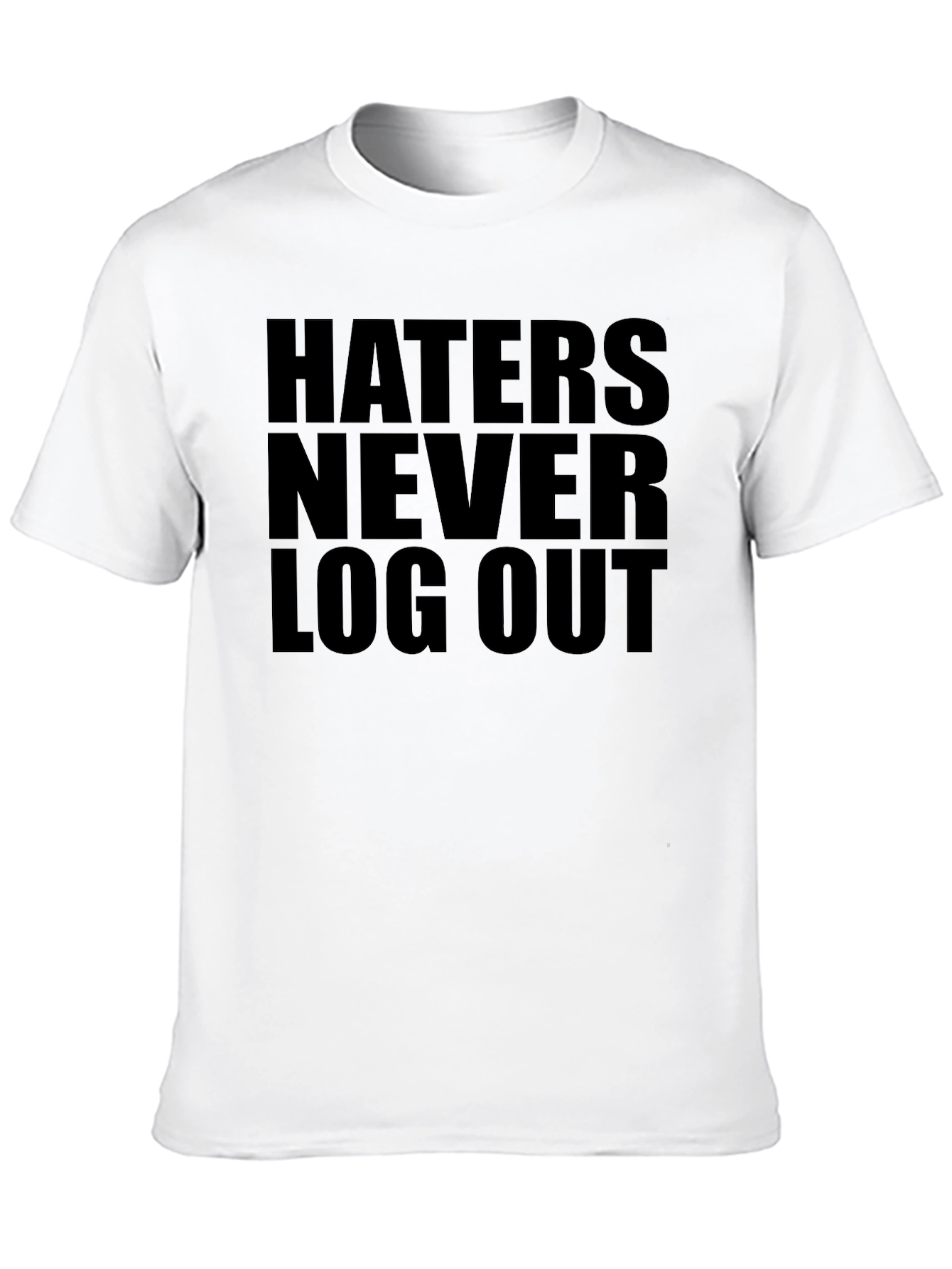 Haters Never Log Out Graphic T-Shirt