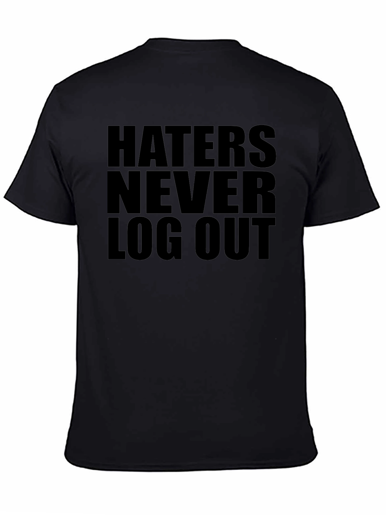 Haters Never Log Out Graphic T-Shirt