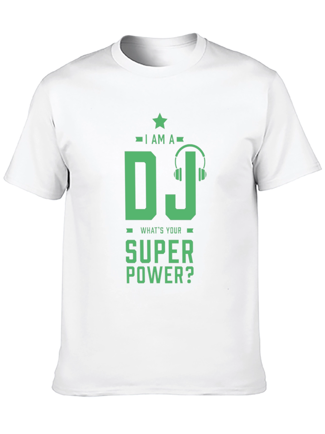 I Am A DJ Whats Your Super Power? T-Shirt