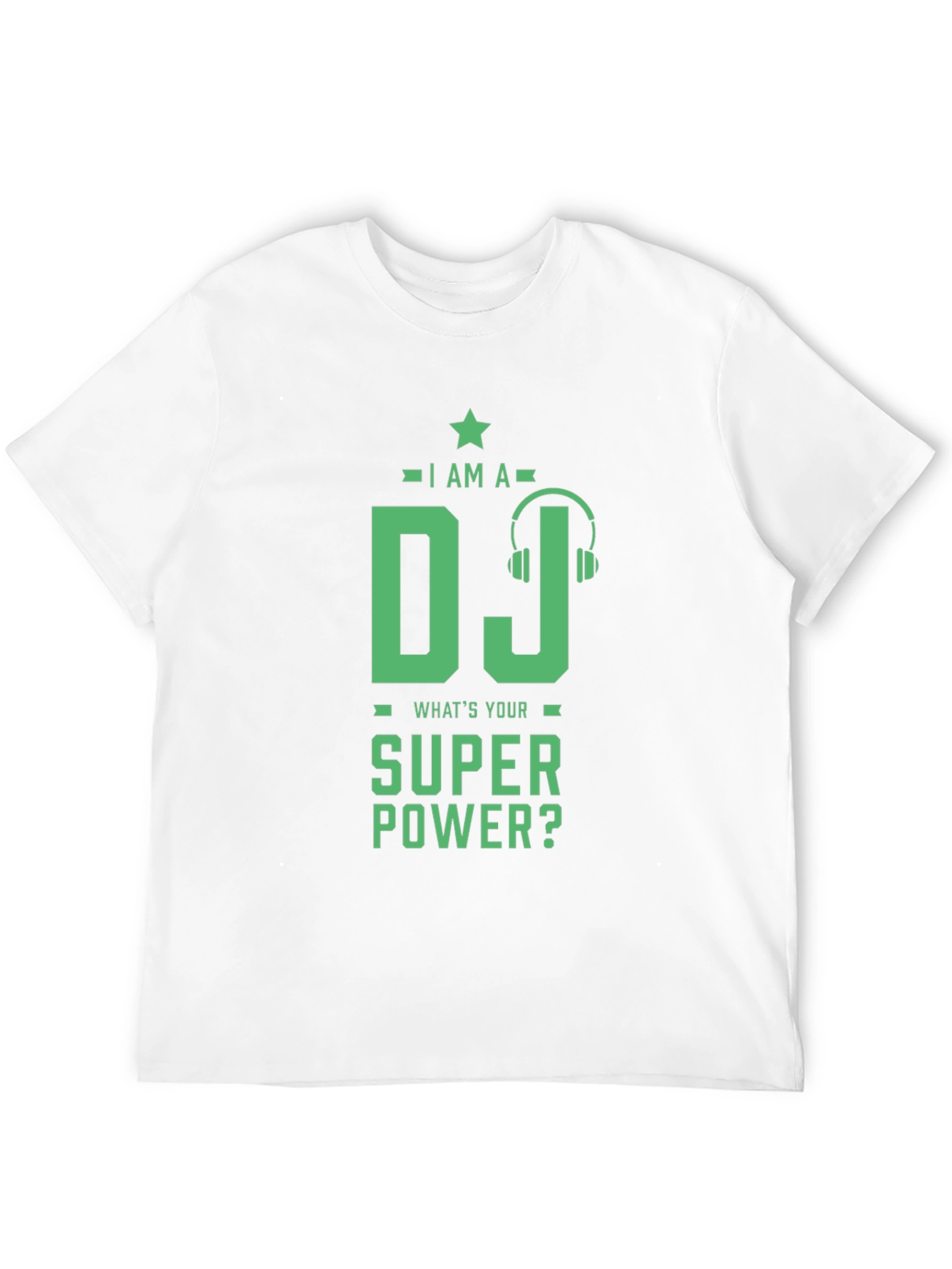 I Am A DJ Whats Your Super Power? T-Shirt