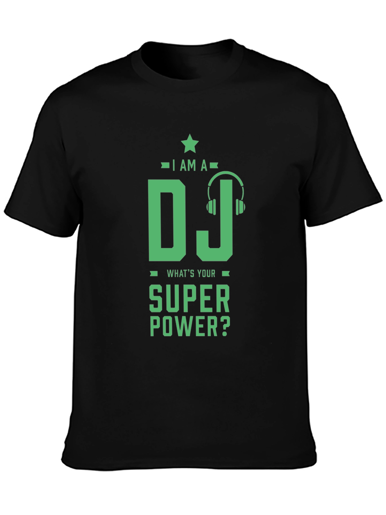 I Am A DJ Whats Your Super Power? T-Shirt