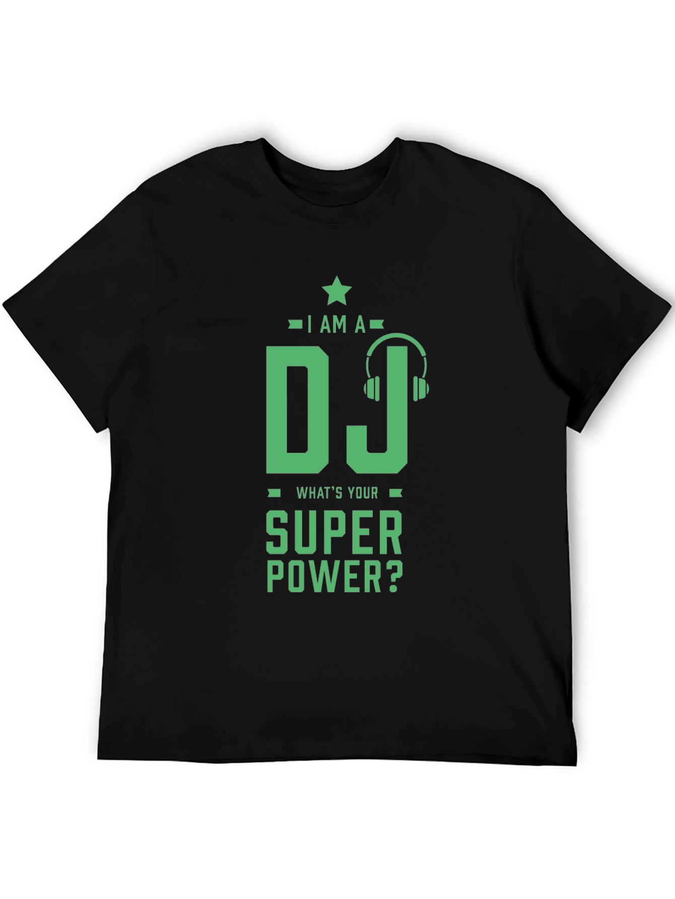 I Am A DJ Whats Your Super Power? T-Shirt