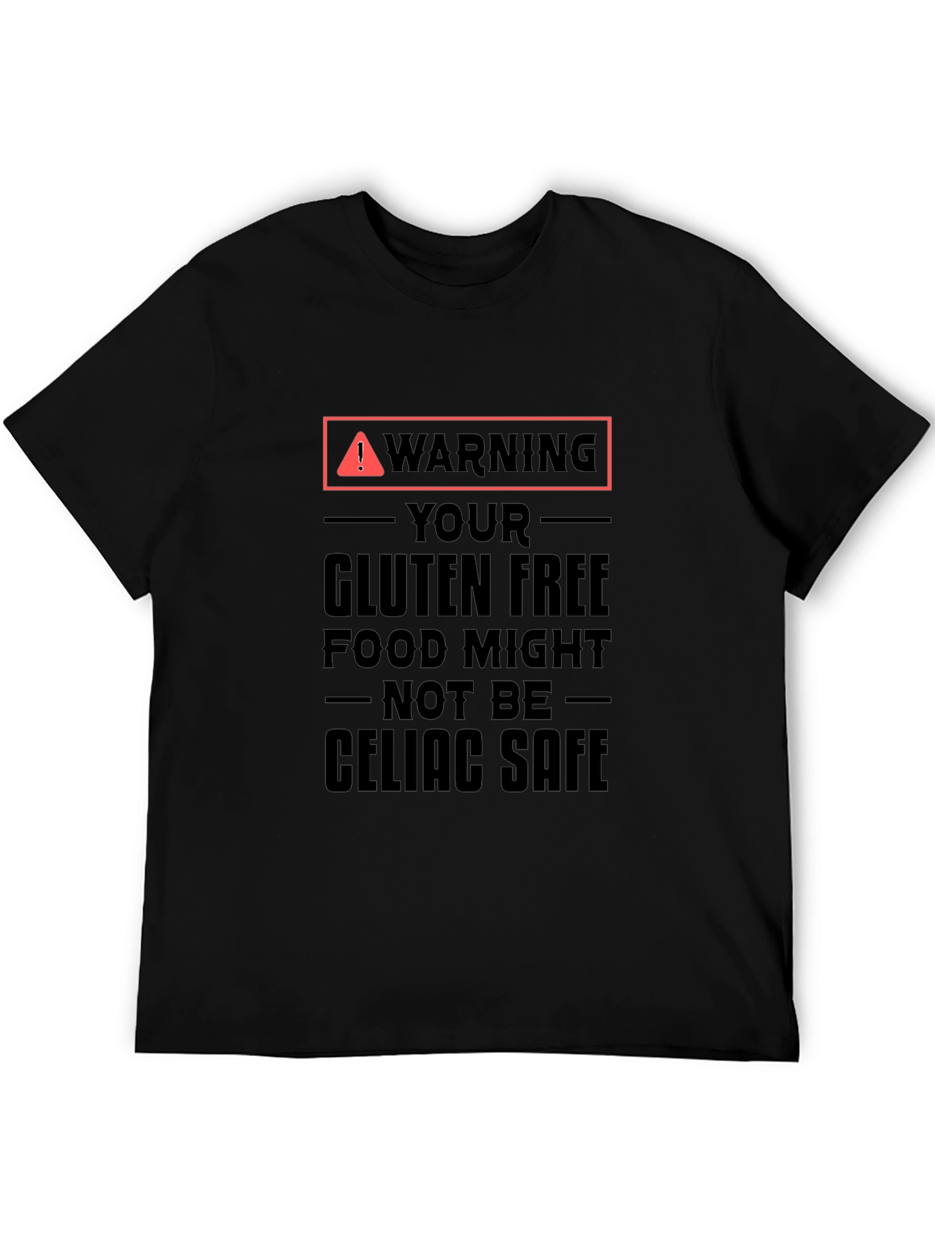 Warning Gluten Free Might Not Be Celiac Safe T-Shirt