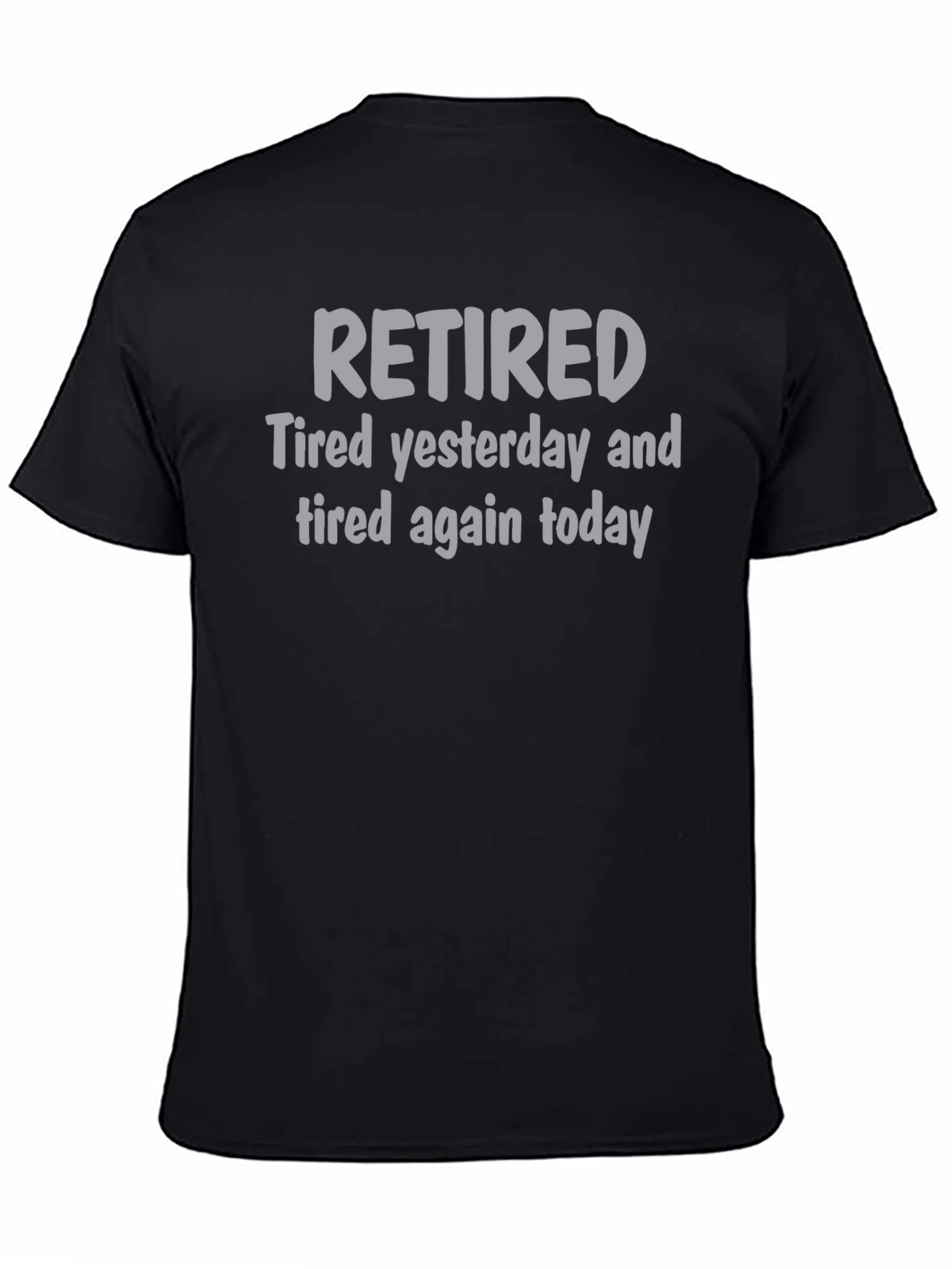 Retired Tired Yesterday and Today T-Shirt