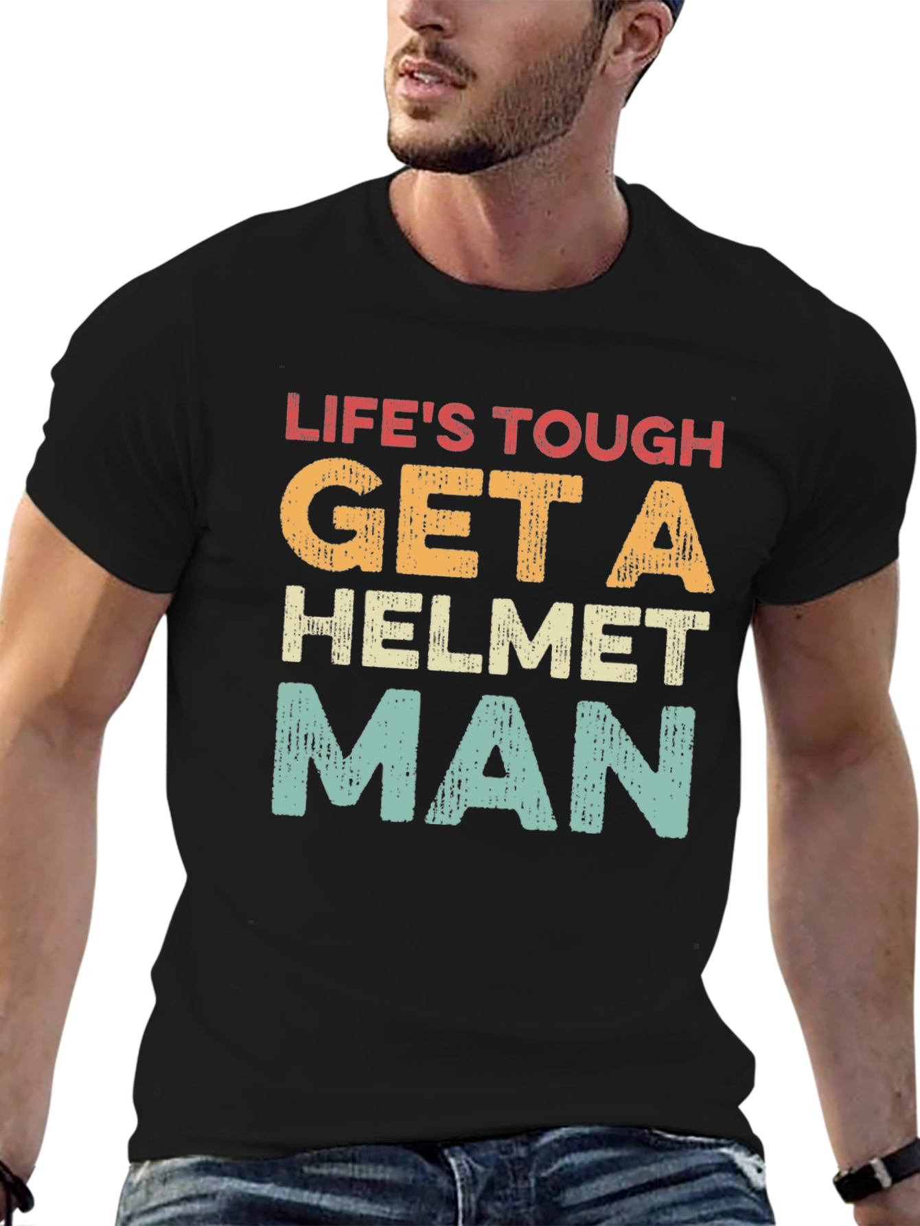 Lifes Tough Get a Helmet Man T-Shirt