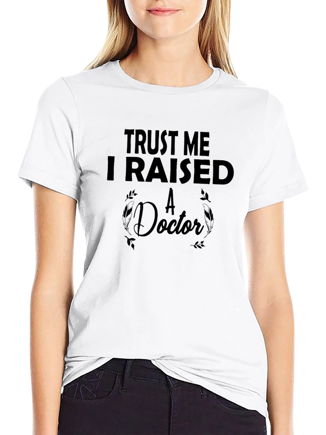 Trust Me I Raised A Doctor Black T-Shirt