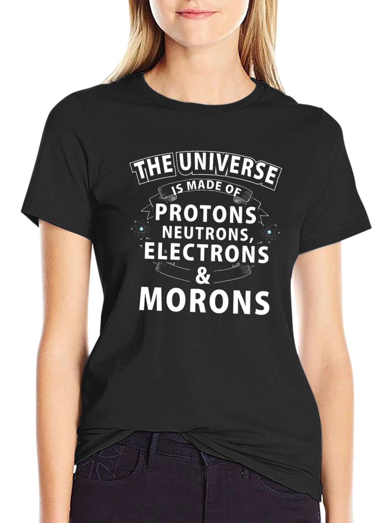 The Universe is Made of Morons T-Shirt