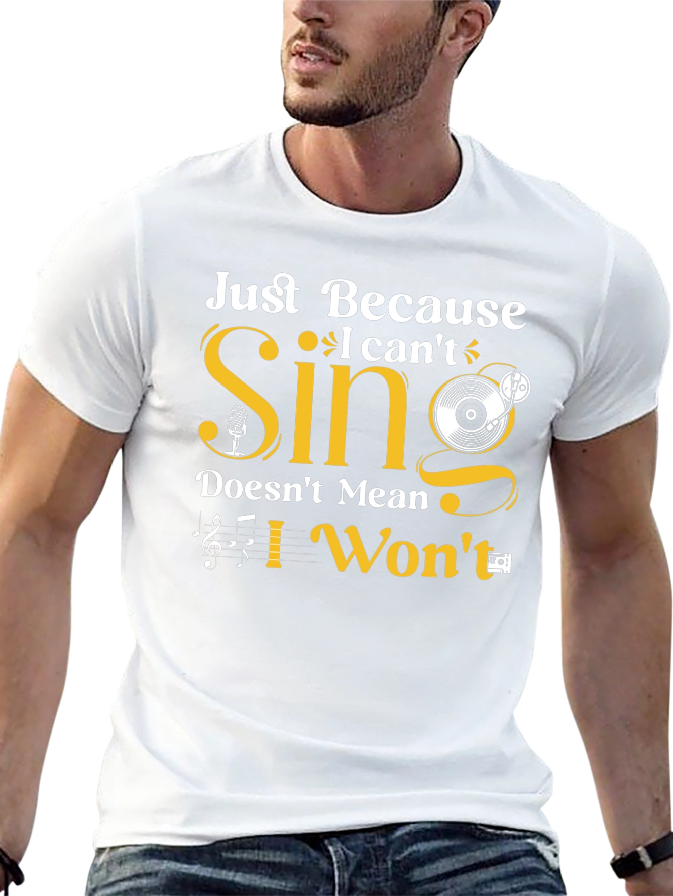 Just Because I Cant Sing T-Shirt