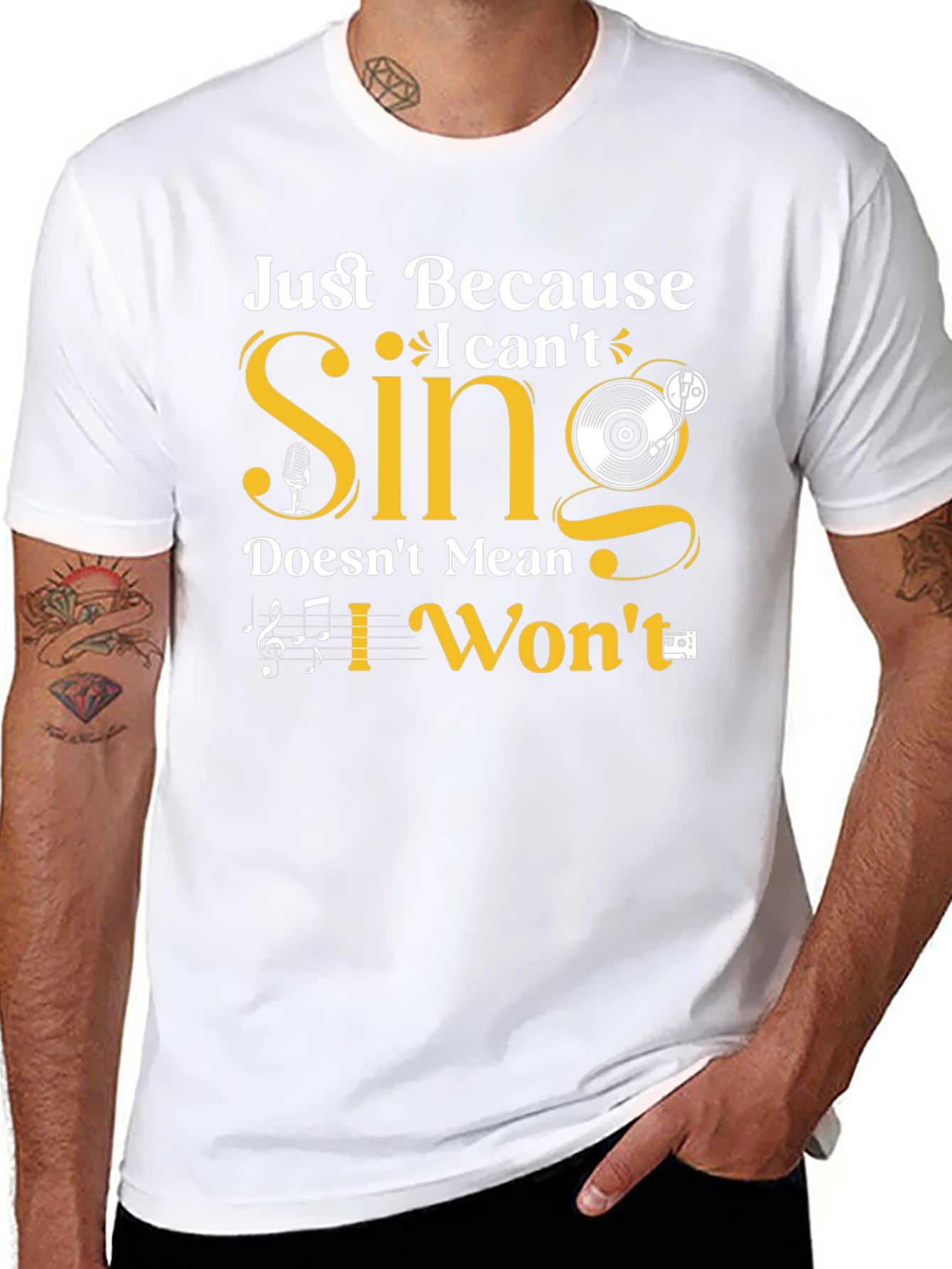 Just Because I Cant Sing T-Shirt