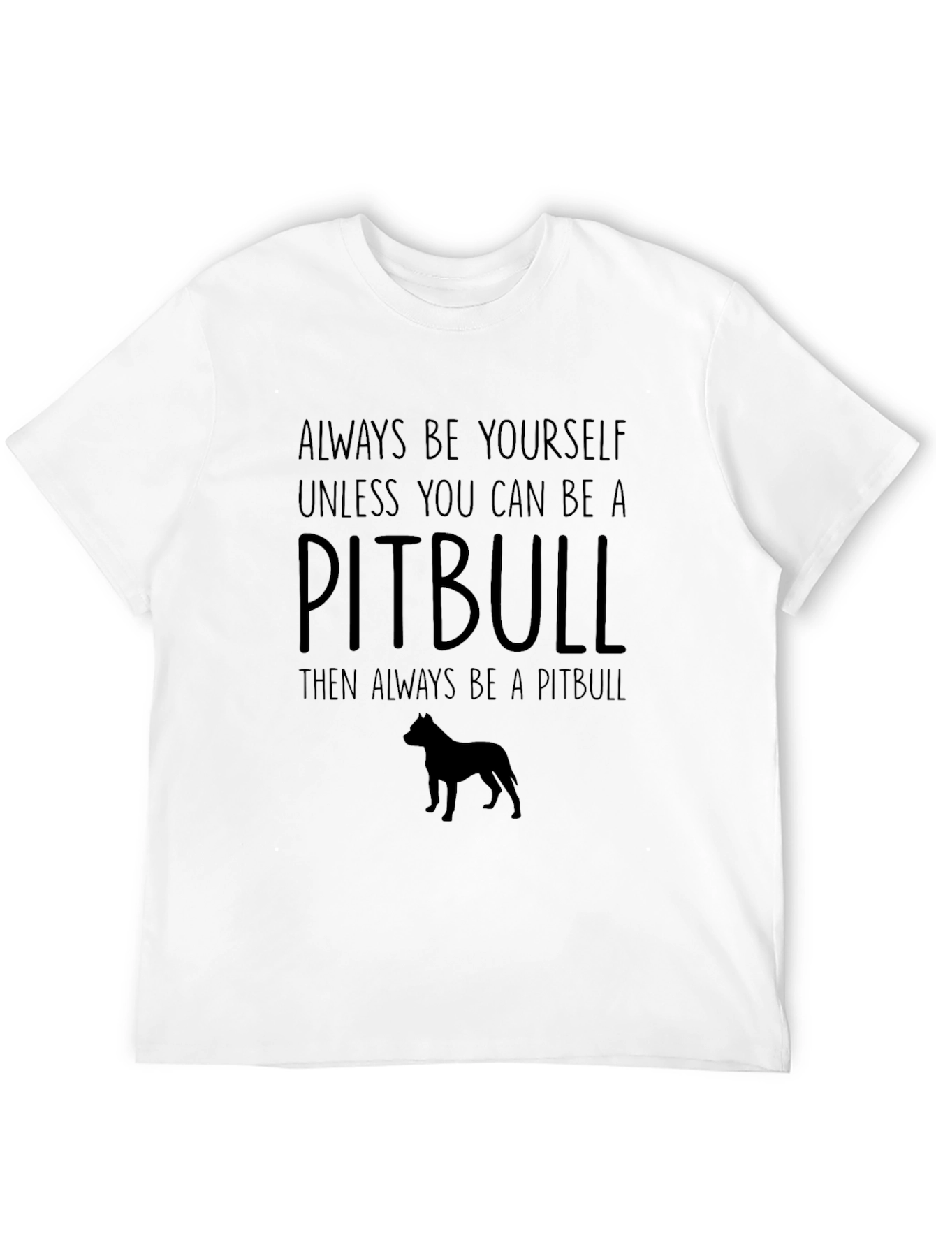 Always Be a Pitbull T-Shirt