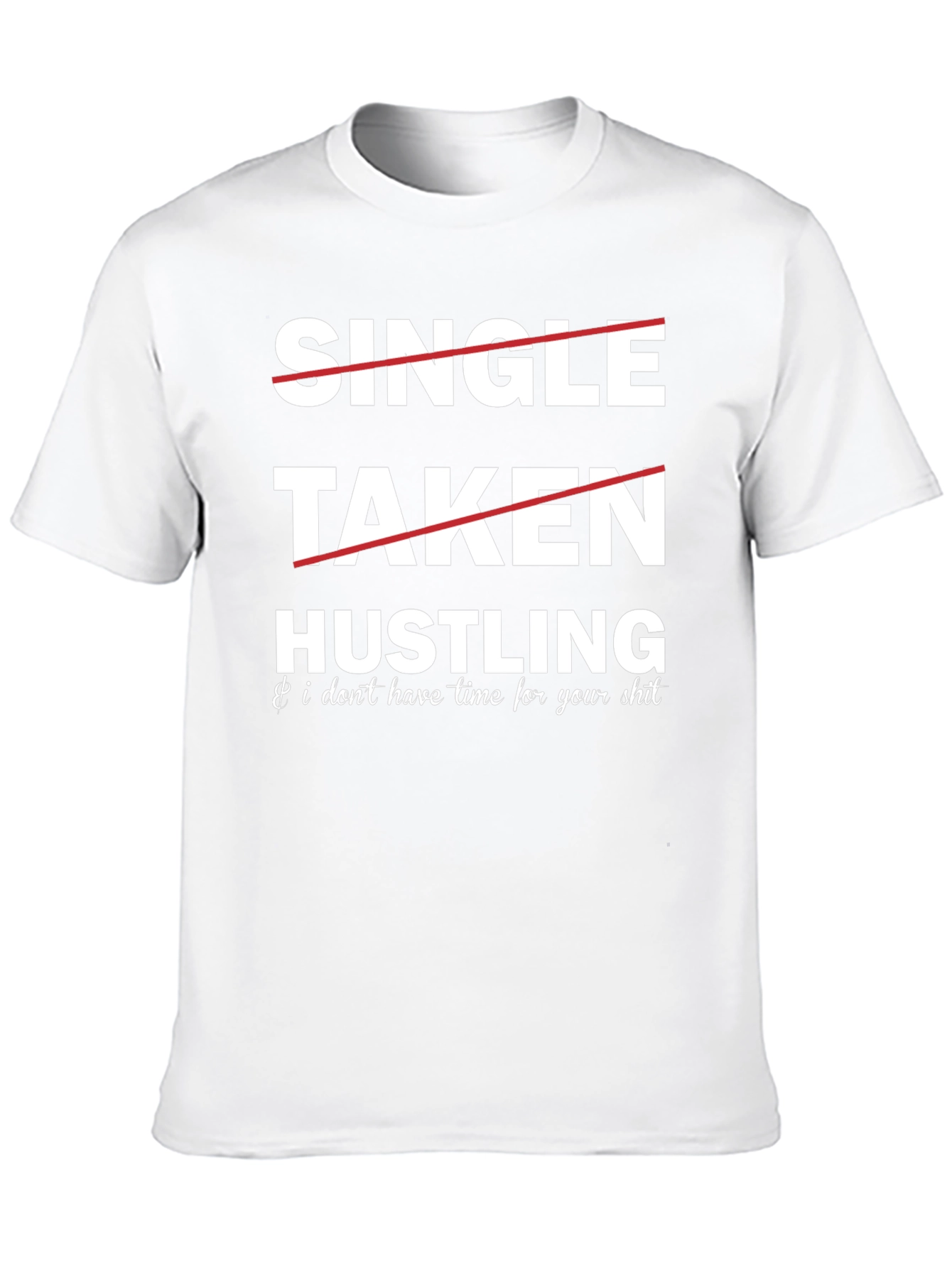 Hustling Graphic Tee: Single Taken...Busy!
