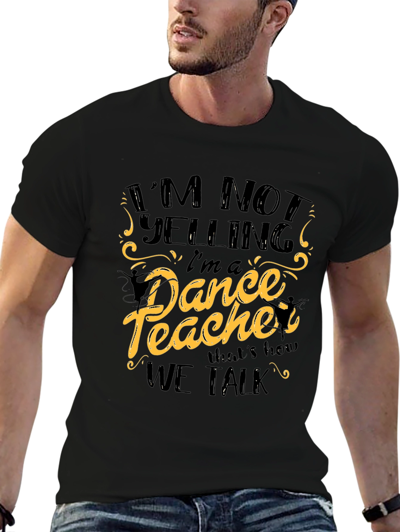 Im Not Yelling Im a Dance Teacher Black T-Shirt