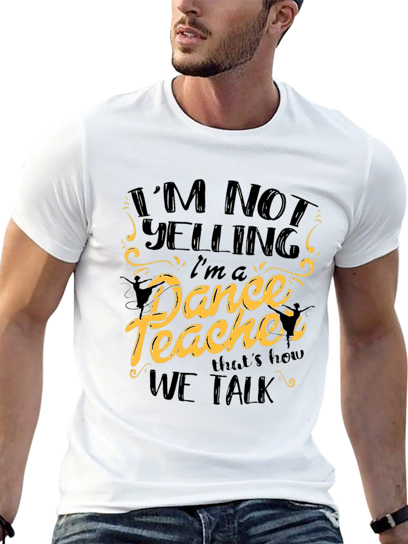 Im Not Yelling Im a Dance Teacher Black T-Shirt
