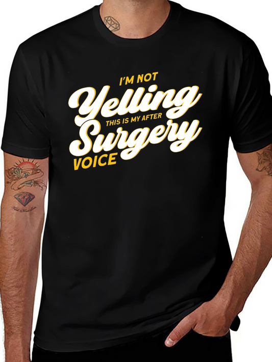 Im Not Yelling After Surgery Voice T-Shirt