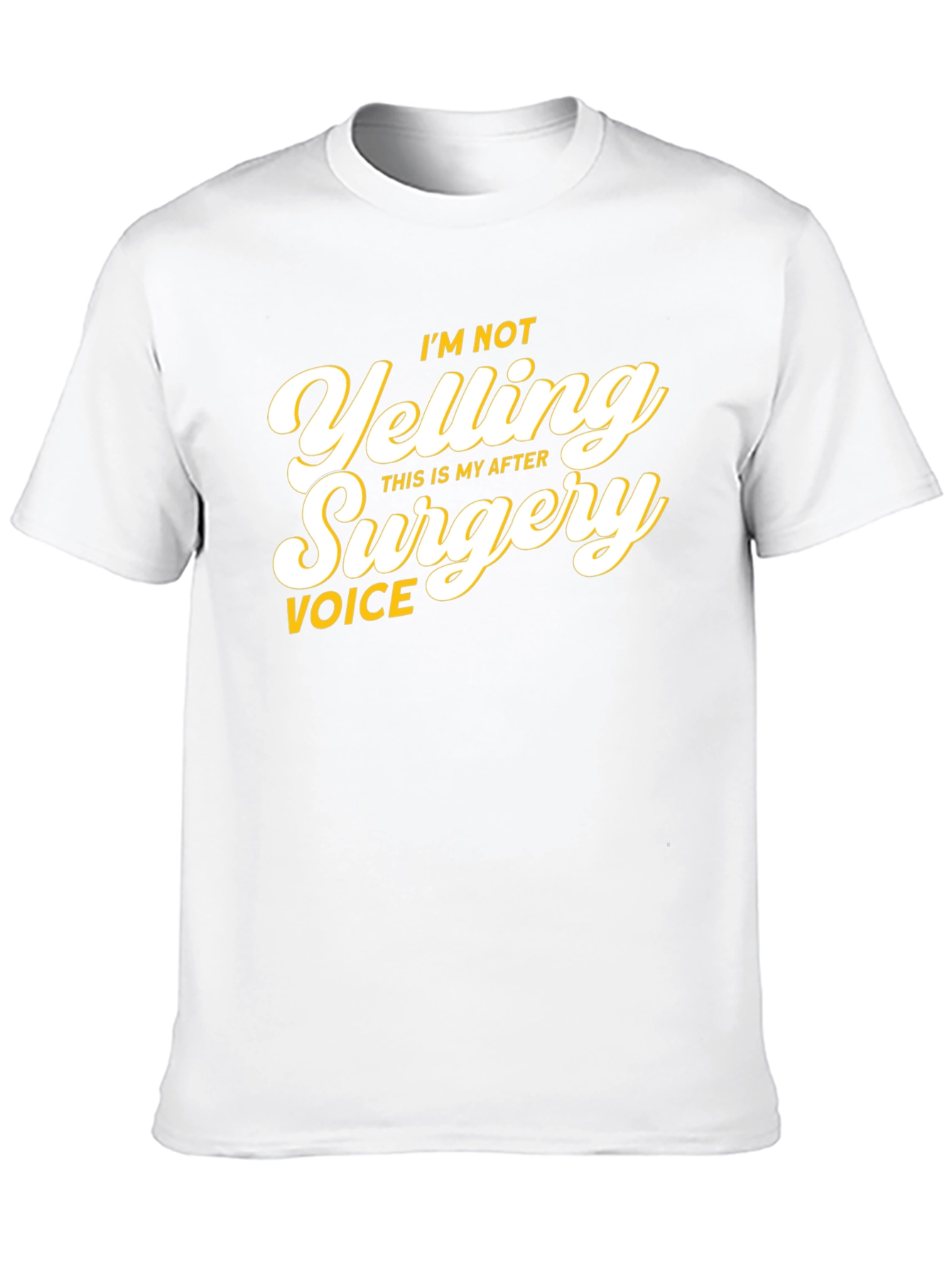 Im Not Yelling After Surgery Voice T-Shirt