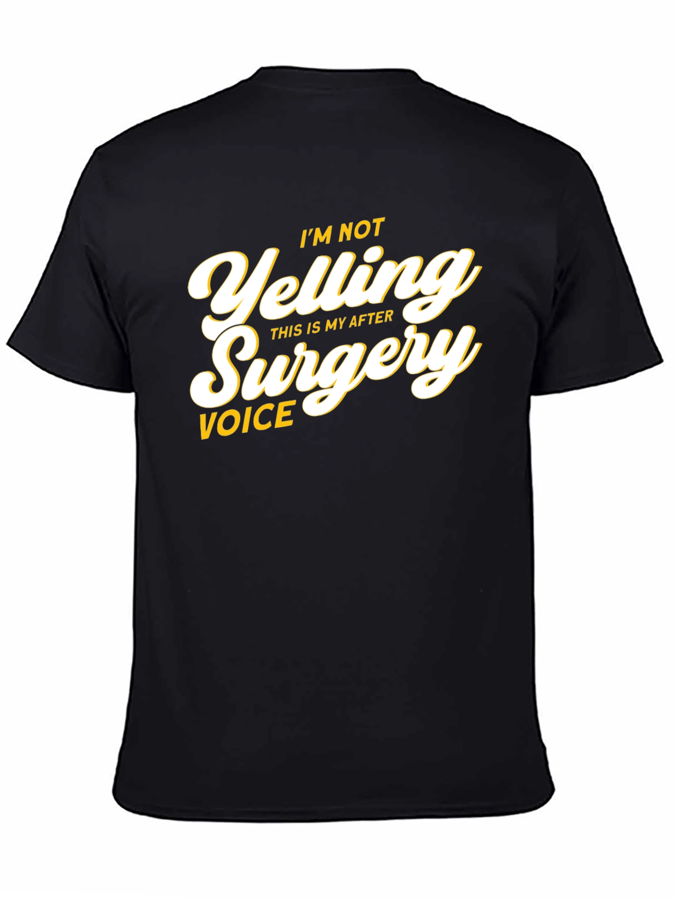Im Not Yelling After Surgery Voice T-Shirt
