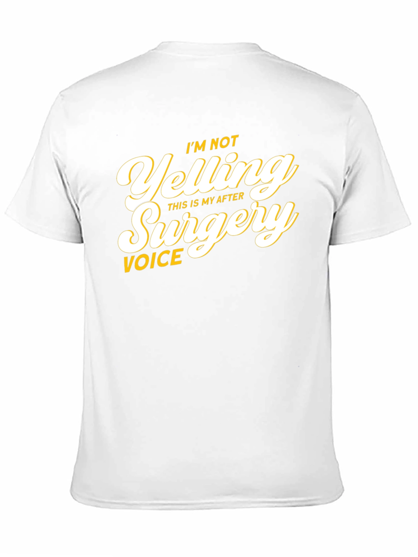 Im Not Yelling After Surgery Voice T-Shirt