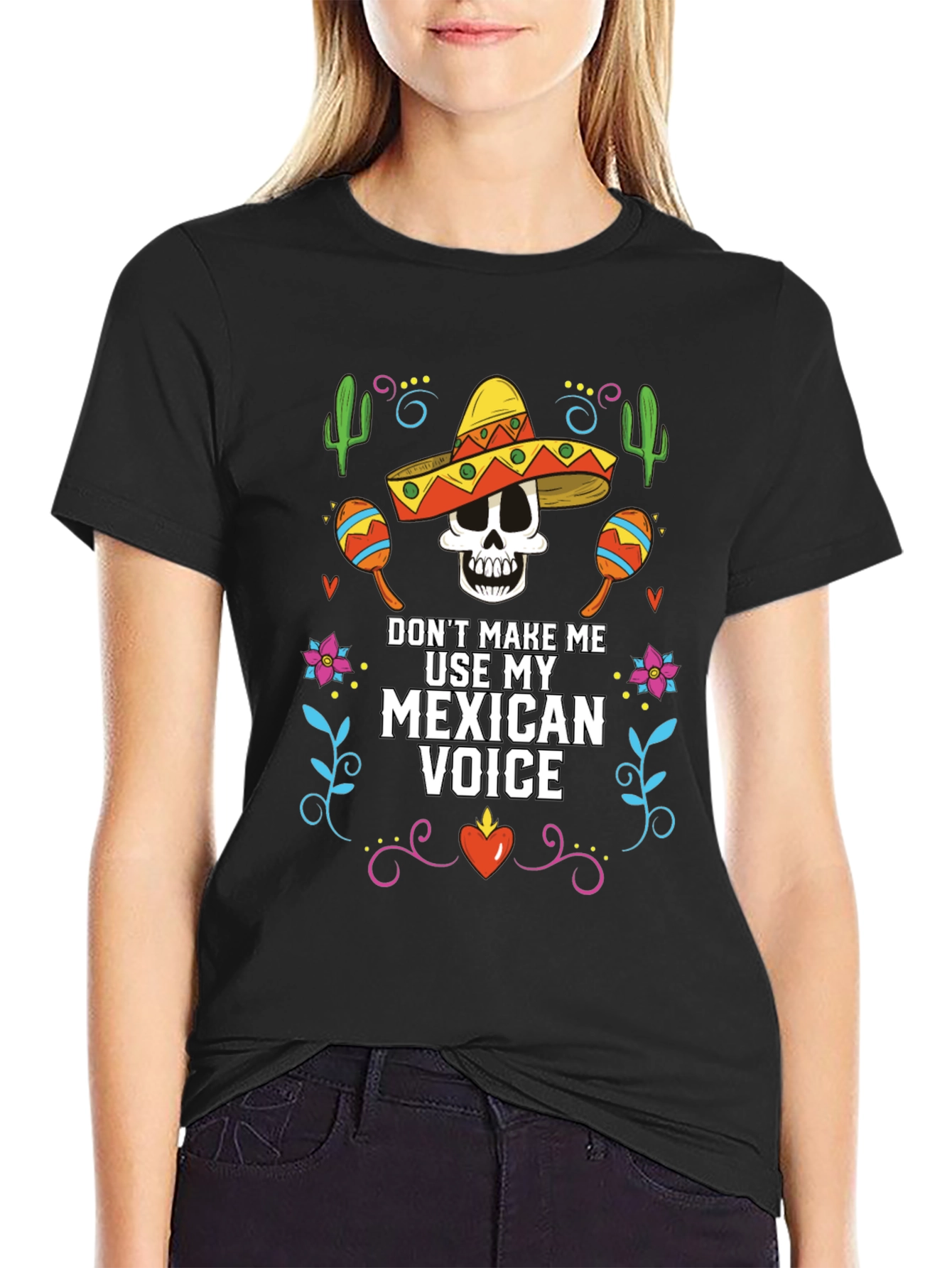 Dont Make Me Use My Mexican Voice T-Shirt