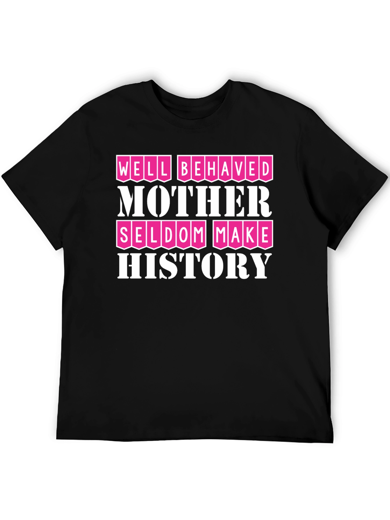 Well Behaved Mother History T-Shirt
