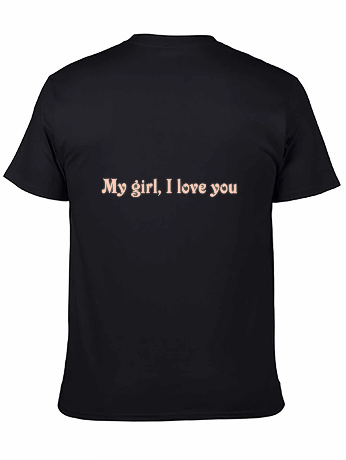 My Girl I Love You Black Crewneck T-Shirt