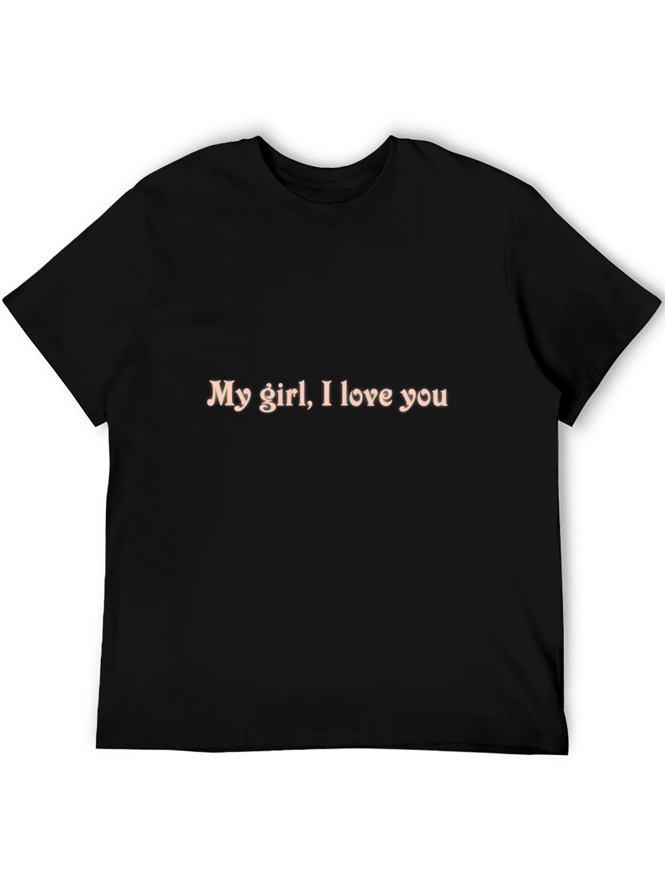 My Girl I Love You Black Crewneck T-Shirt