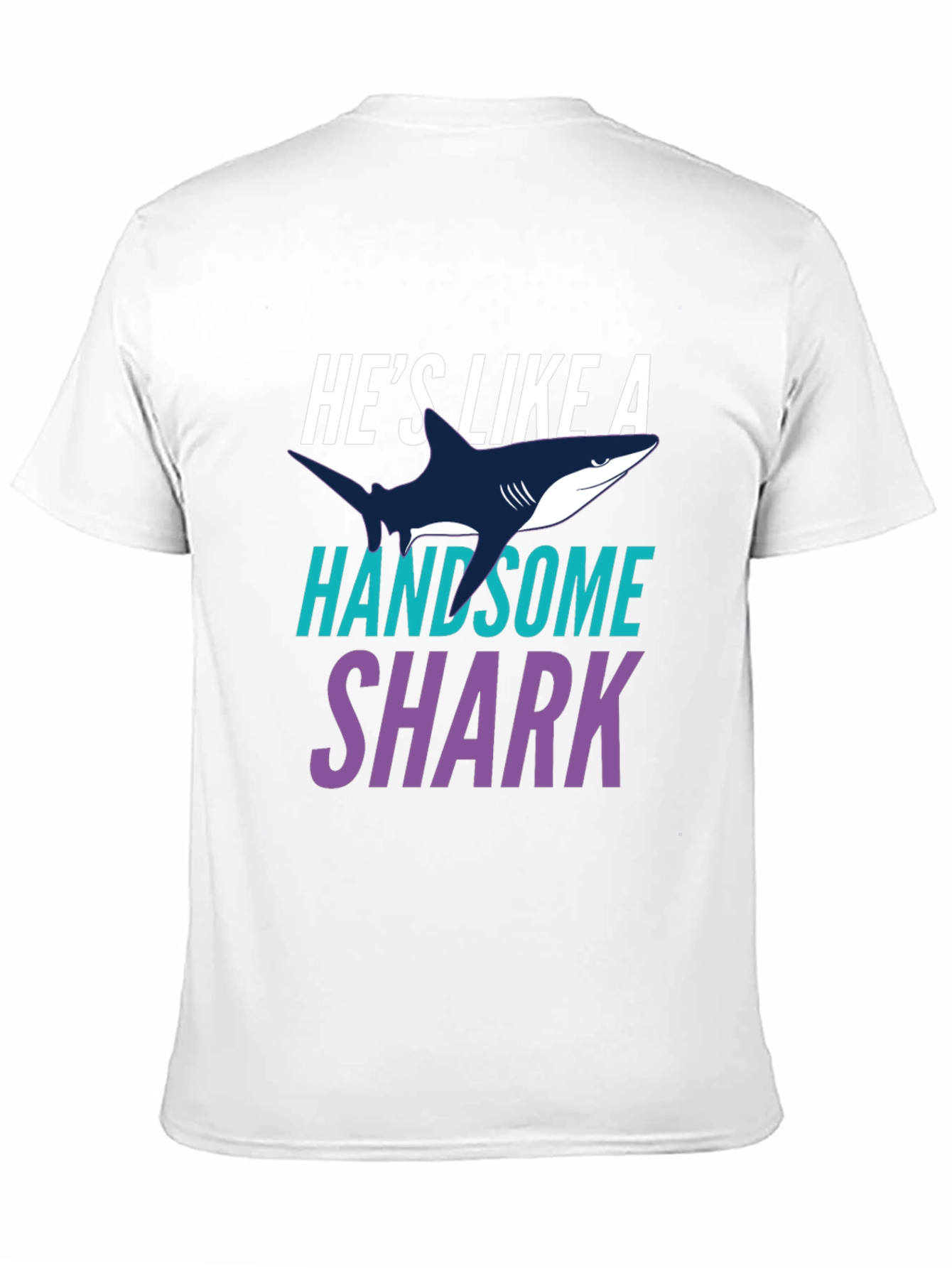 Hes Like a Handsome Shark Novelty Graphic Tee