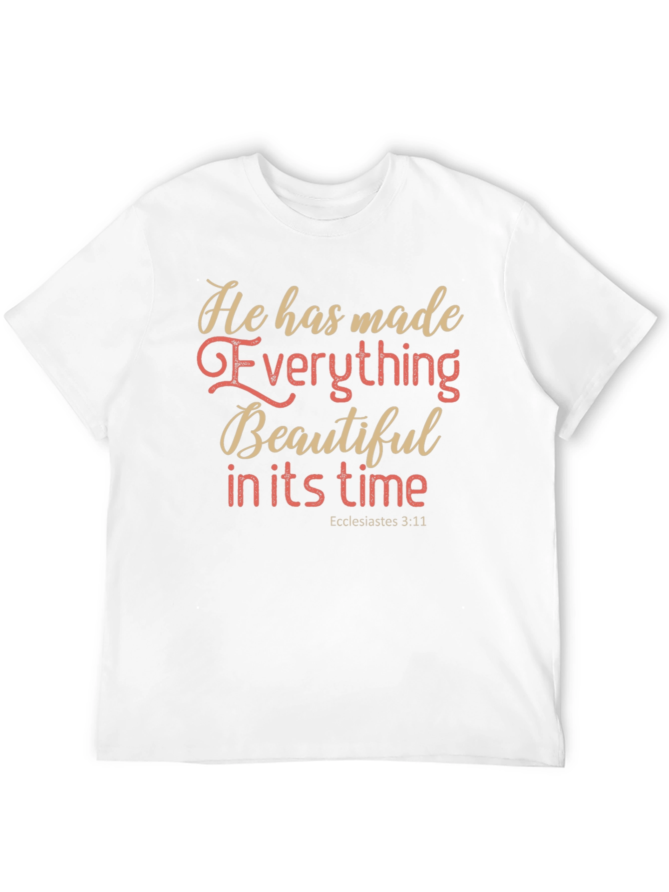 Inspirational He Has Made Everything Beautiful T-Shirt