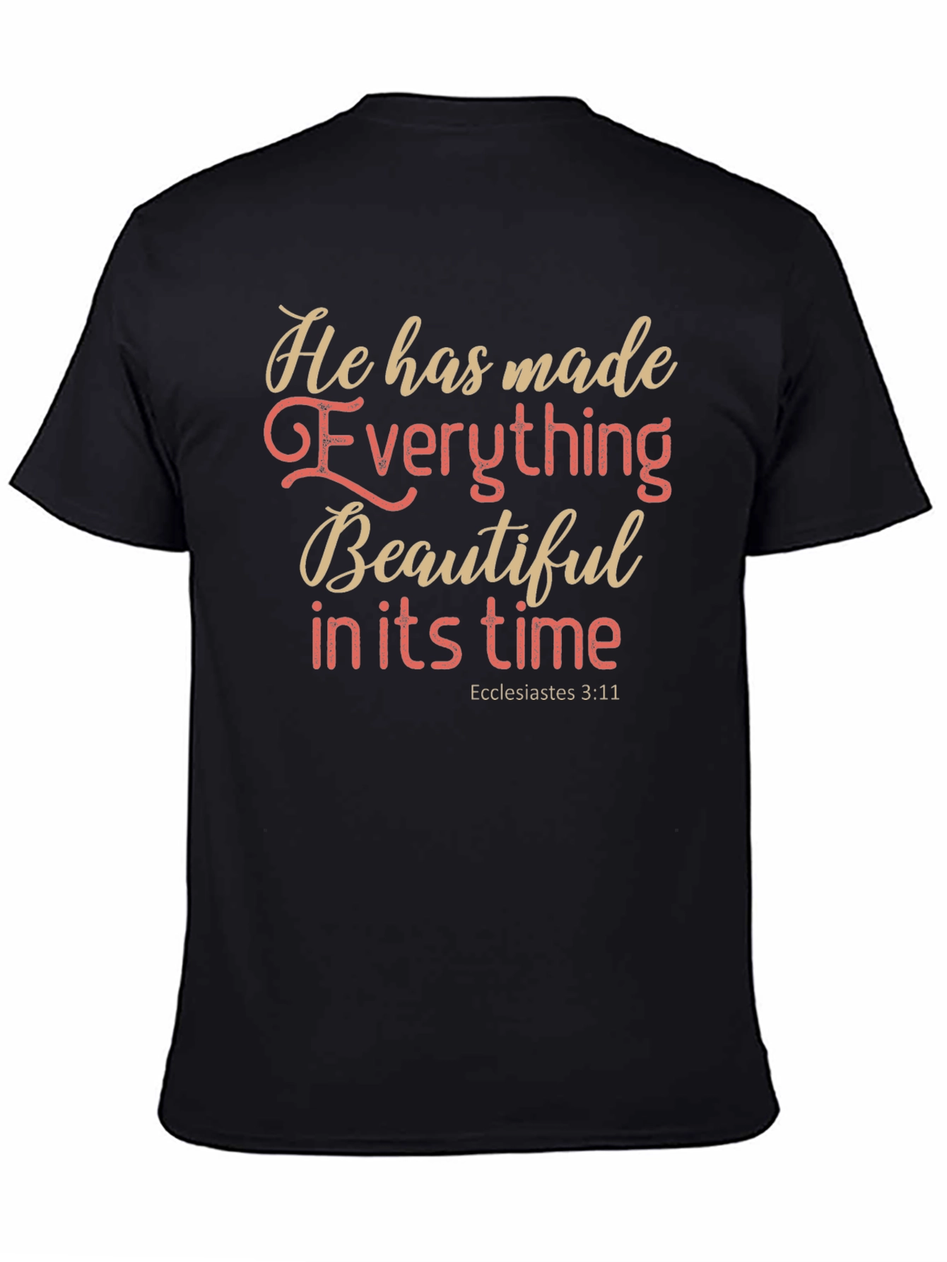 Inspirational He Has Made Everything Beautiful T-Shirt