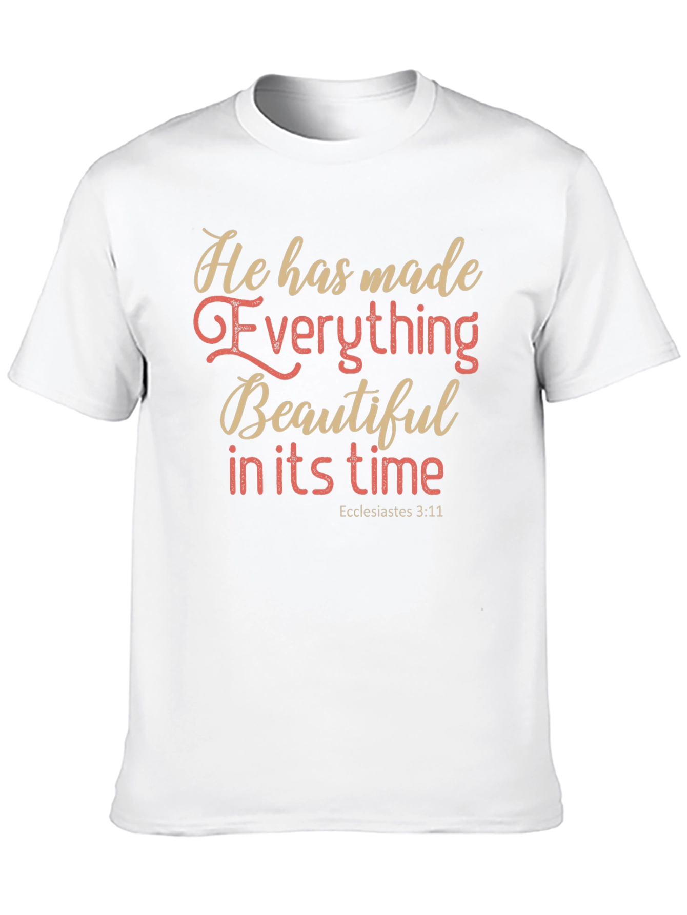 Inspirational He Has Made Everything Beautiful T-Shirt