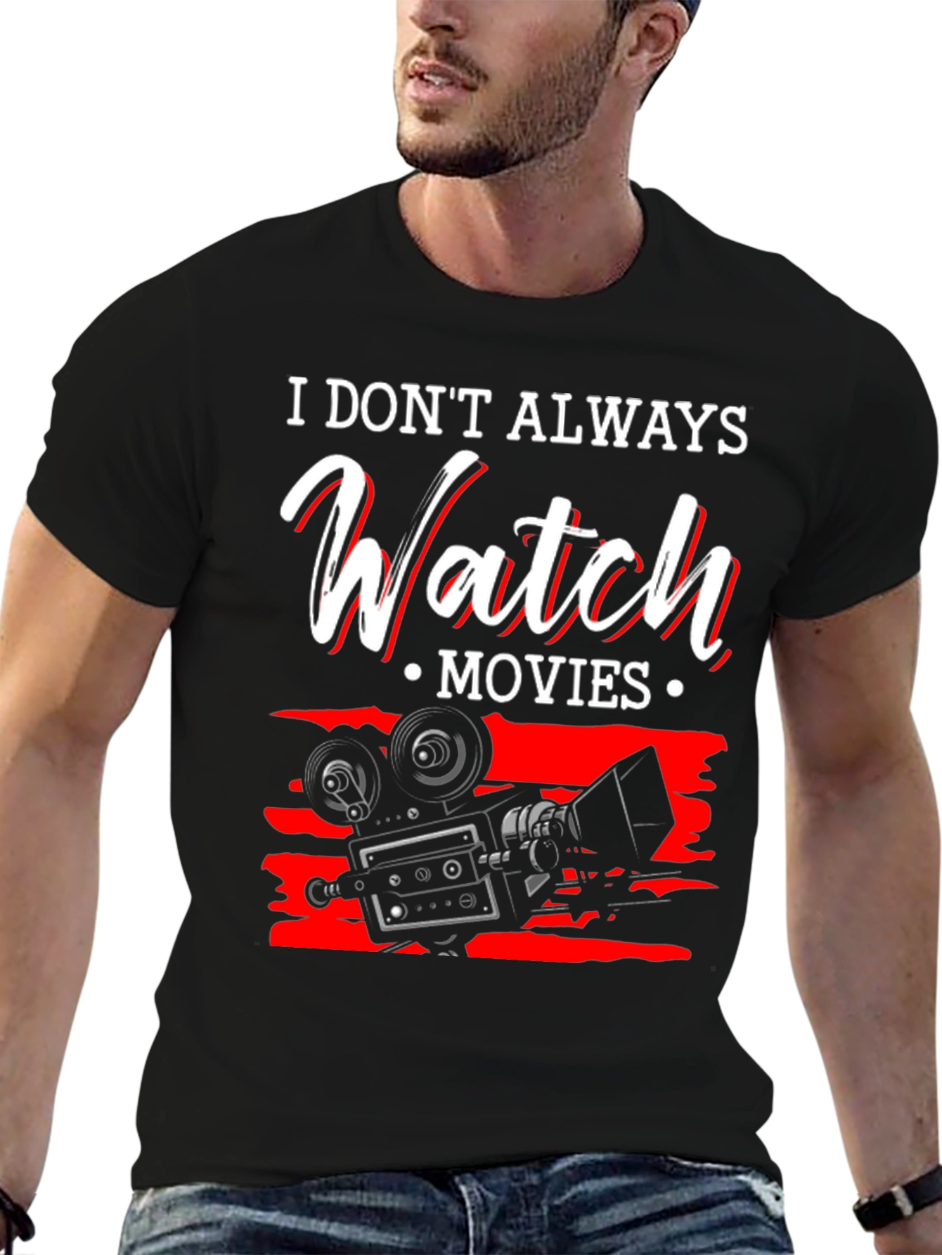 Movie Lover T-Shirt - I Dont Always Watch Movies