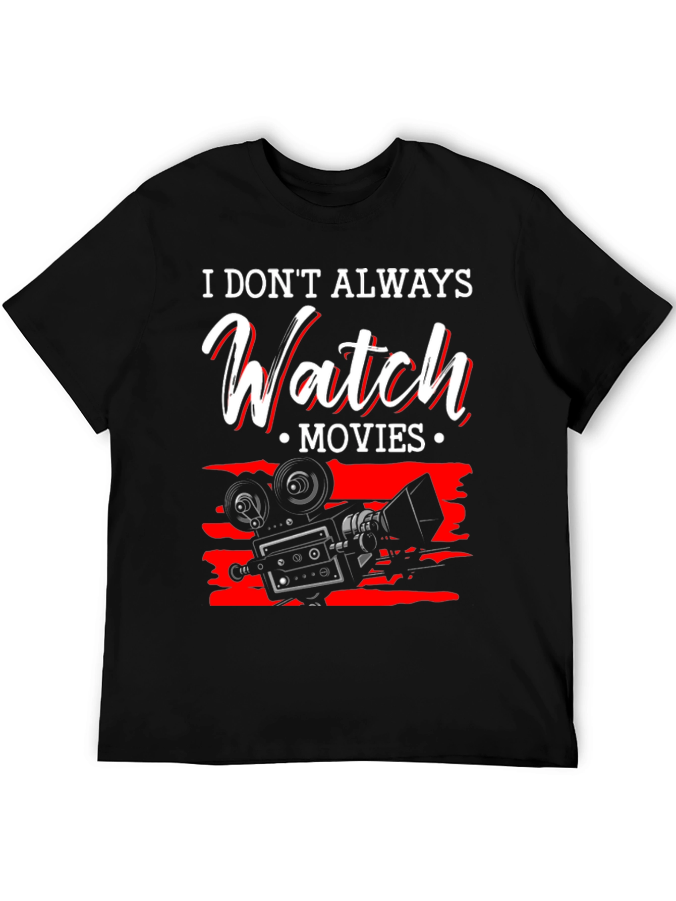 Movie Lover T-Shirt - I Dont Always Watch Movies