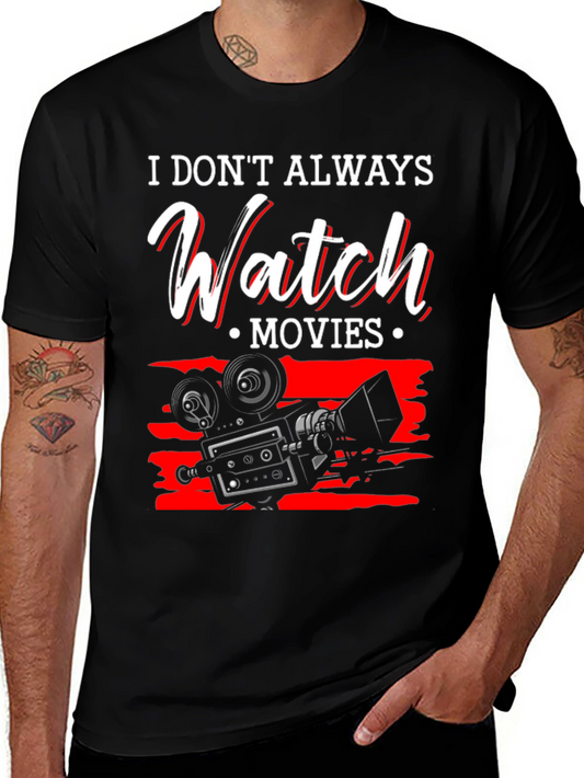 Movie Lover T-Shirt - I Dont Always Watch Movies