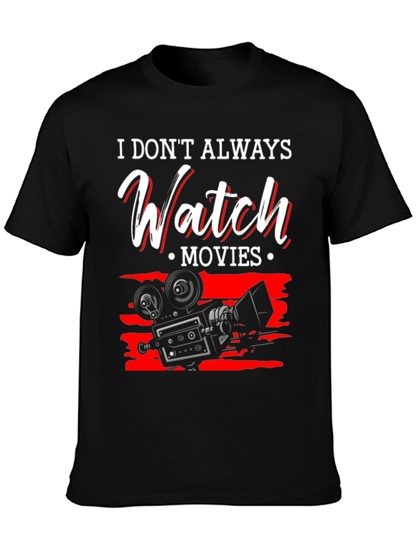 Movie Lover T-Shirt - I Dont Always Watch Movies