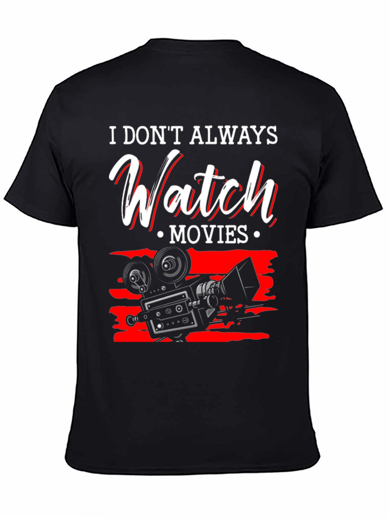 Movie Lover T-Shirt - I Dont Always Watch Movies