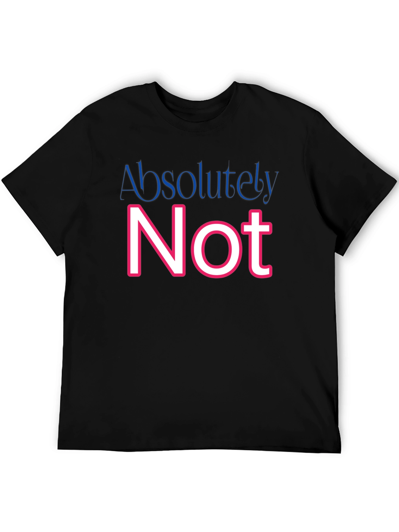 Absolutely Not Graphic T-Shirt
