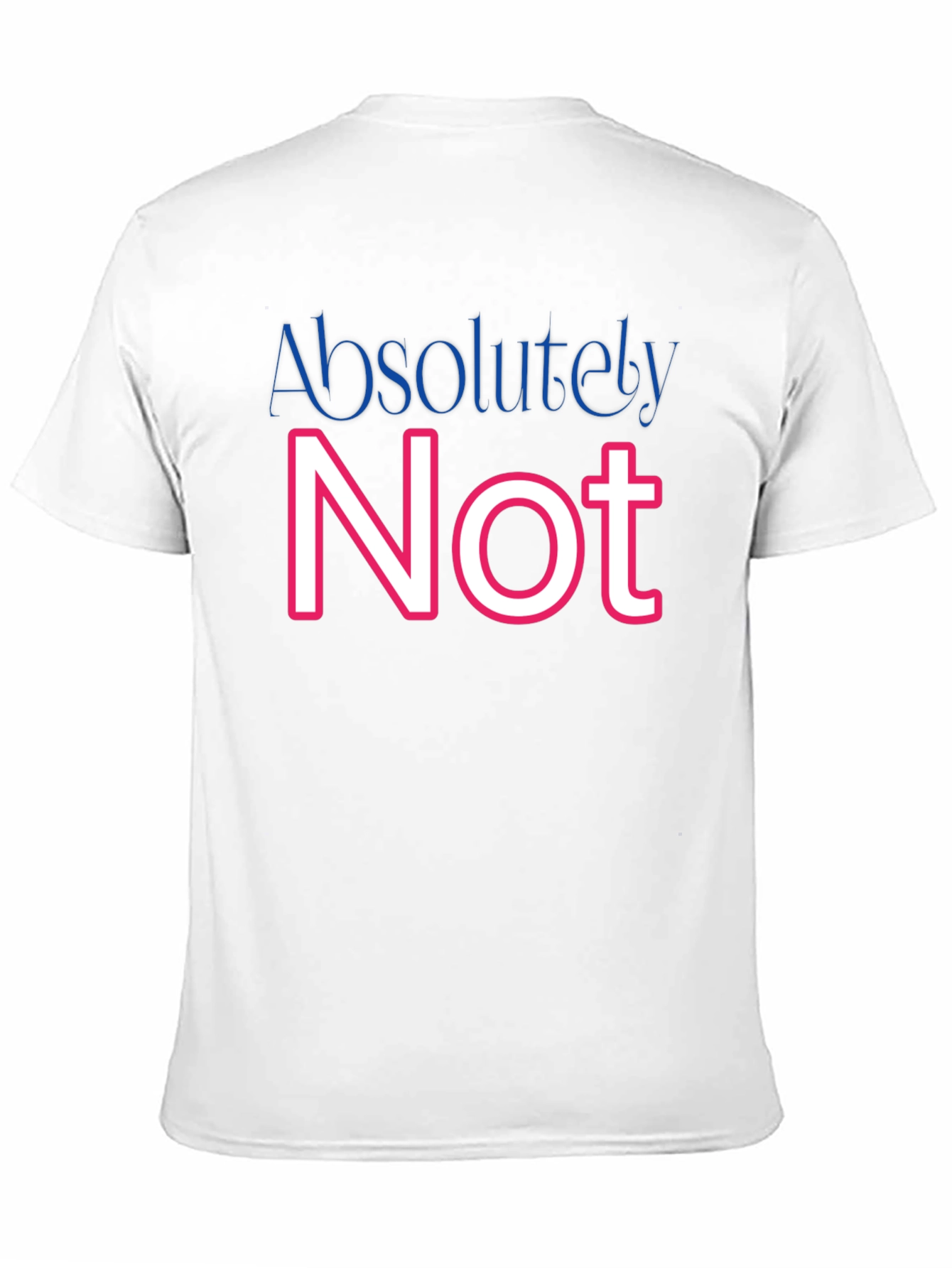 Absolutely Not Graphic T-Shirt