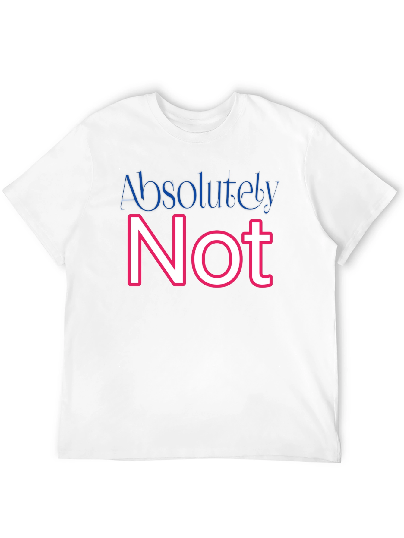 Absolutely Not Graphic T-Shirt