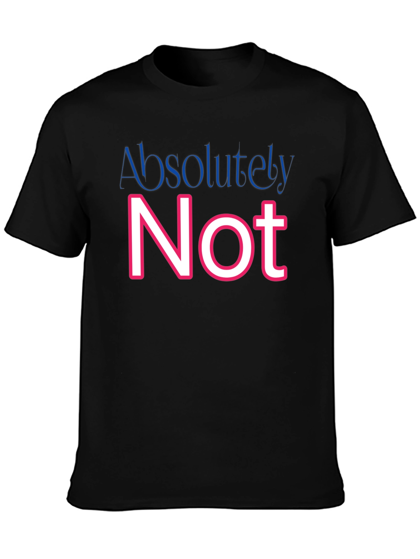 Absolutely Not Graphic T-Shirt