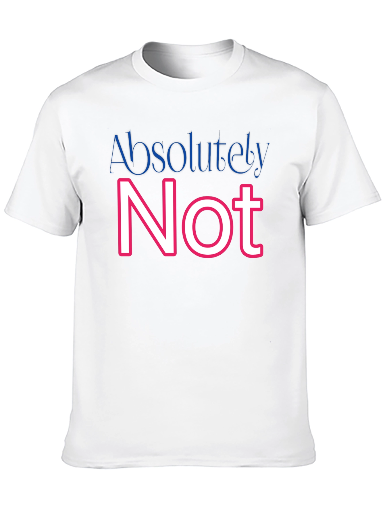 Absolutely Not Graphic T-Shirt