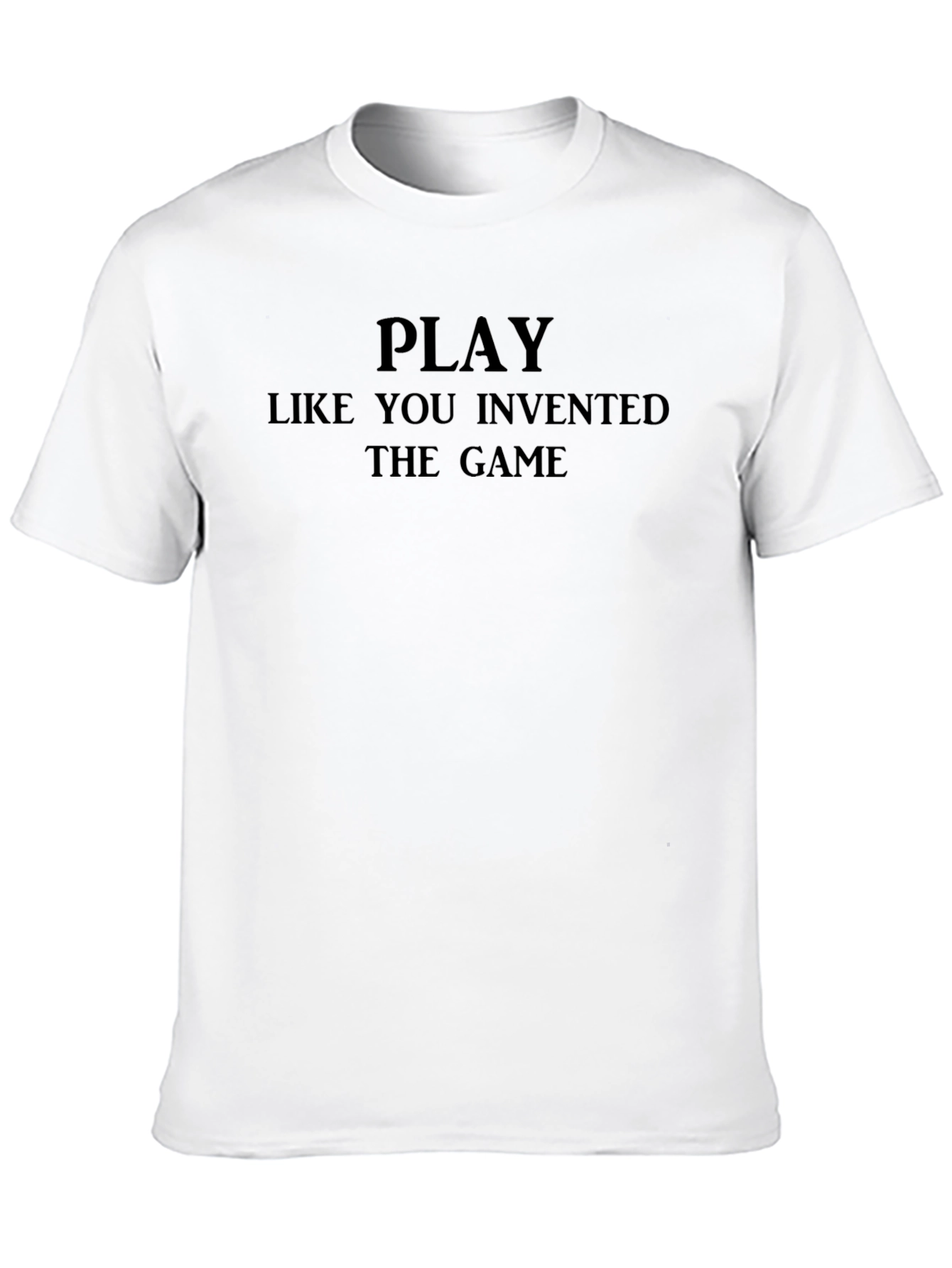 Play Like You Invented the Game Black T-Shirt