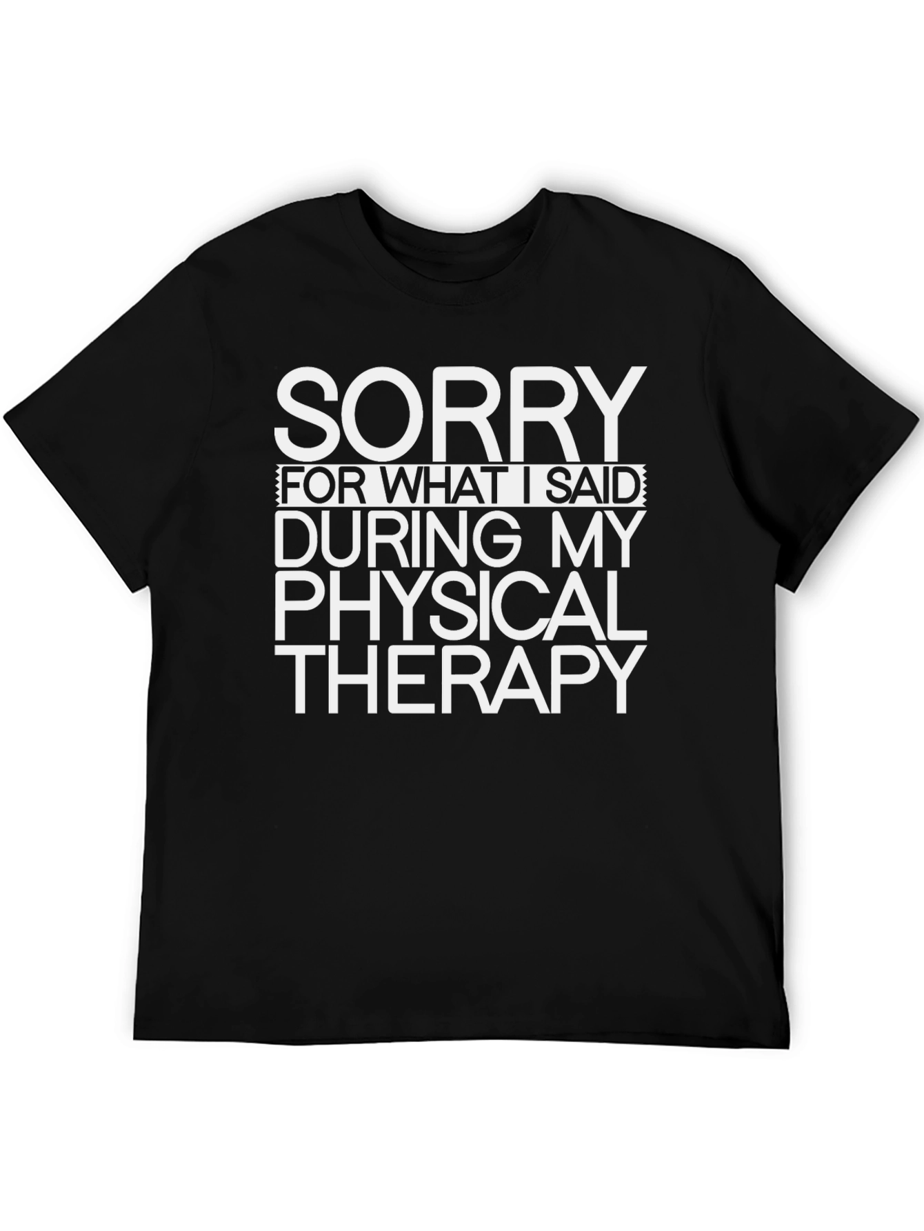 Sorry Physical Therapy T-Shirt