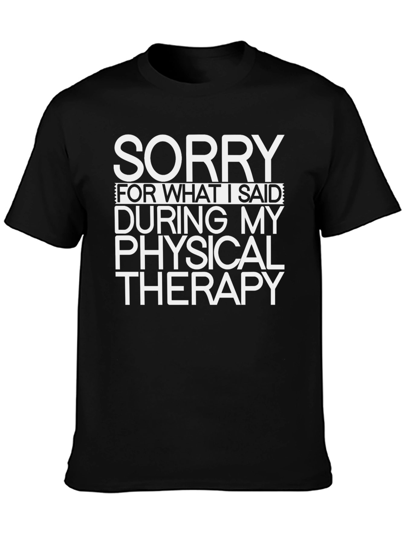 Sorry Physical Therapy T-Shirt