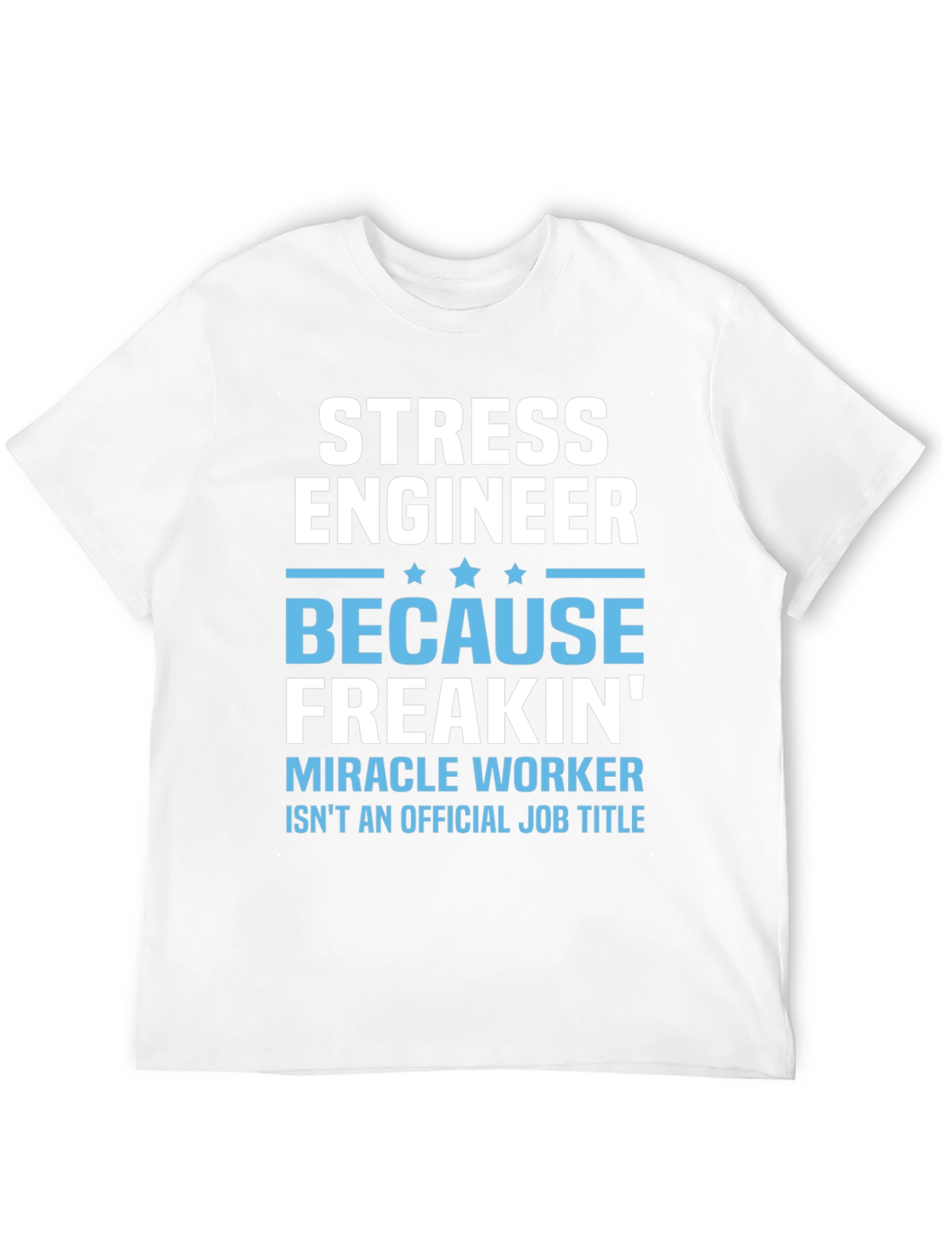 Stress Engineer T-Shirt - Funny Job Title Tee