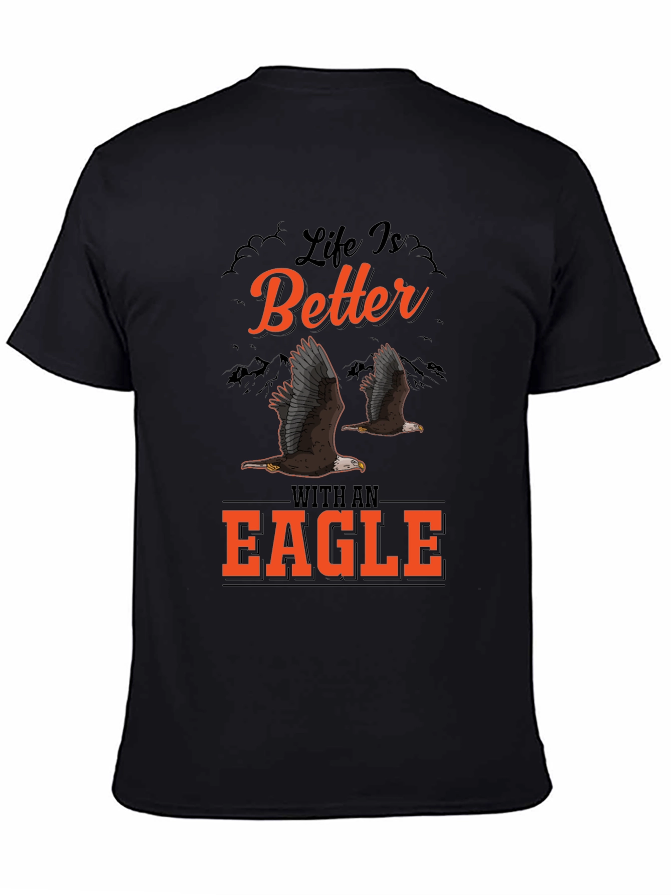 Life is Better With an Eagle Graphic T-Shirt