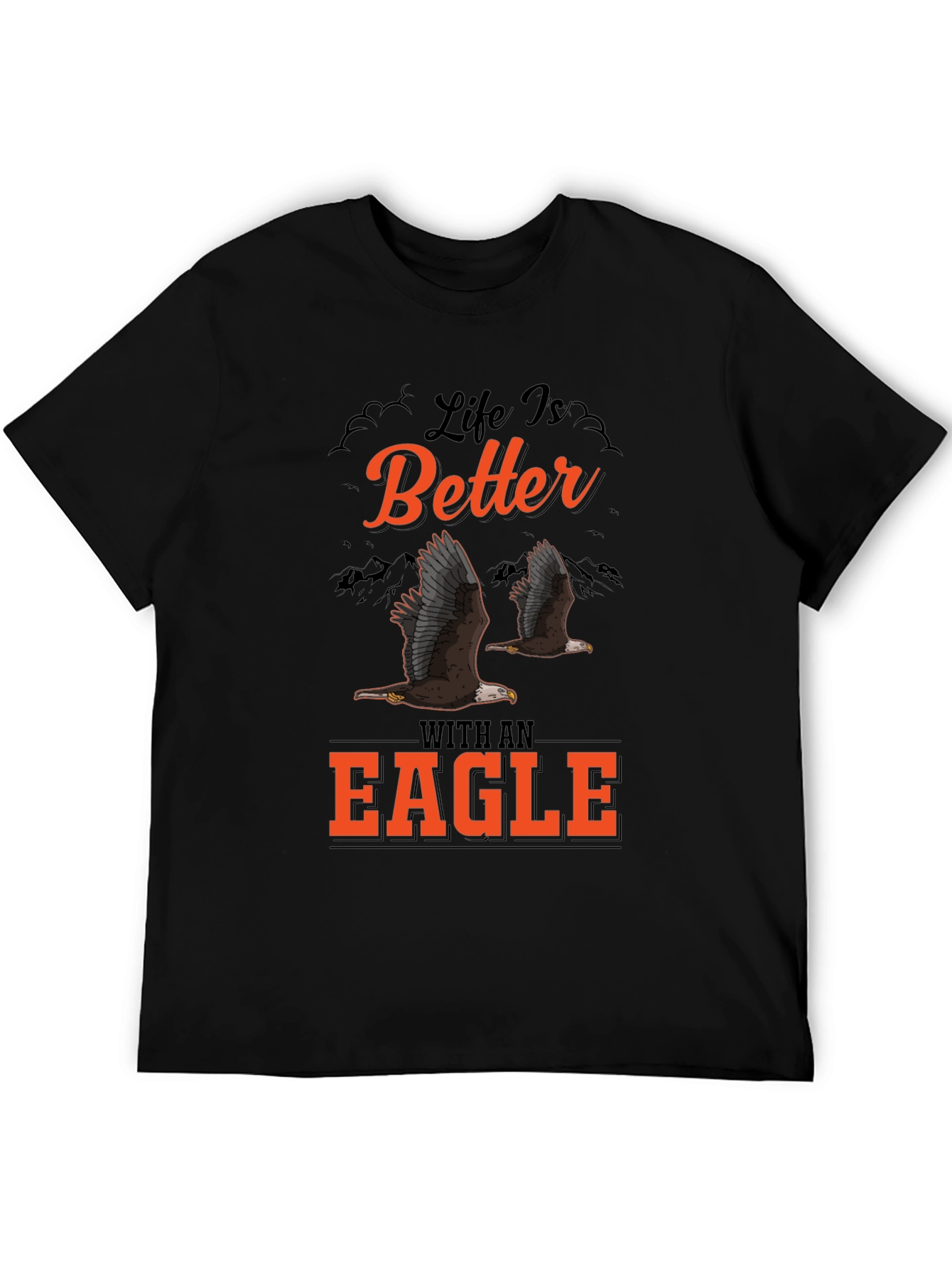 Life is Better With an Eagle Graphic T-Shirt