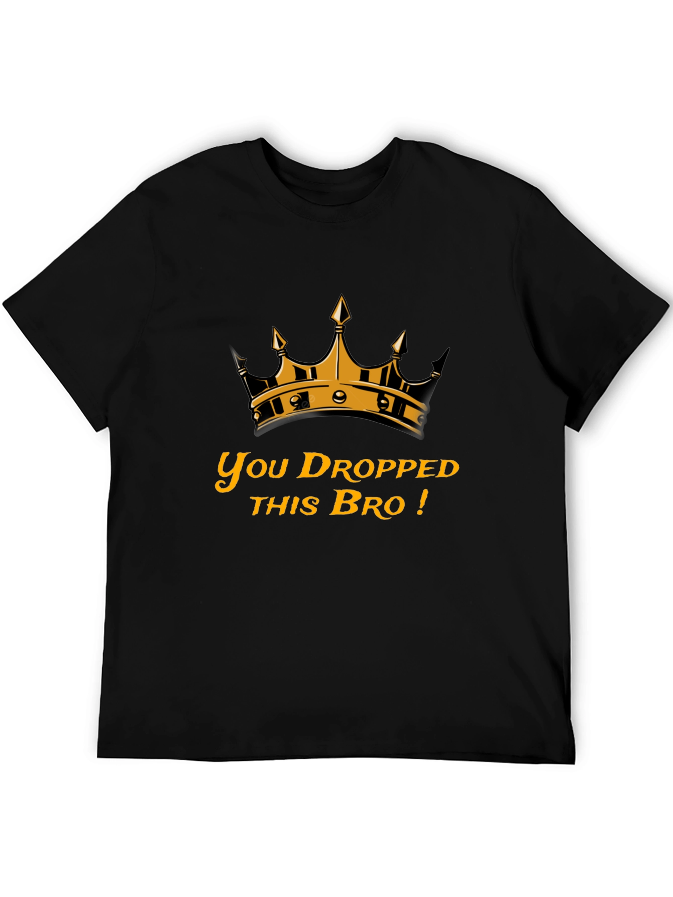 You Dropped This Bro T-Shirt