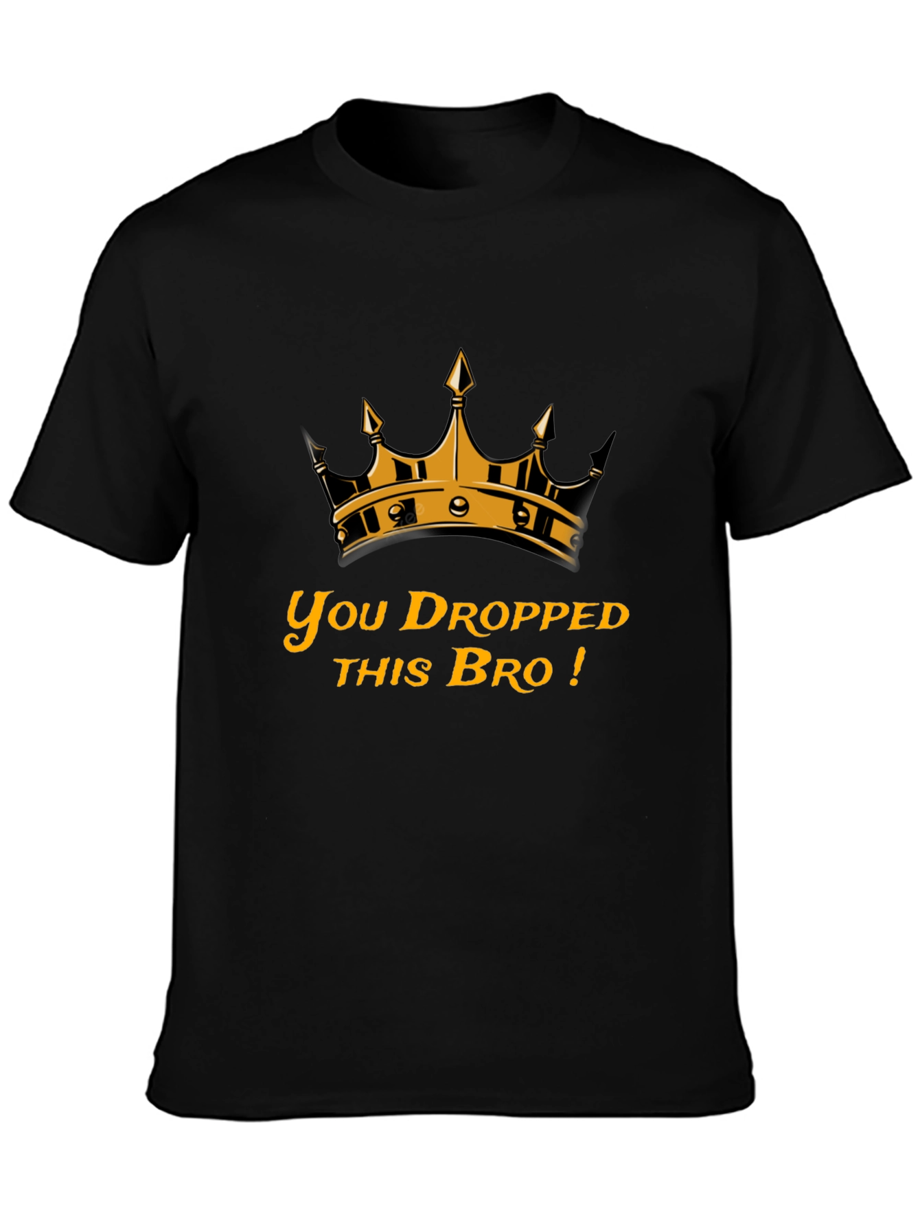 You Dropped This Bro T-Shirt