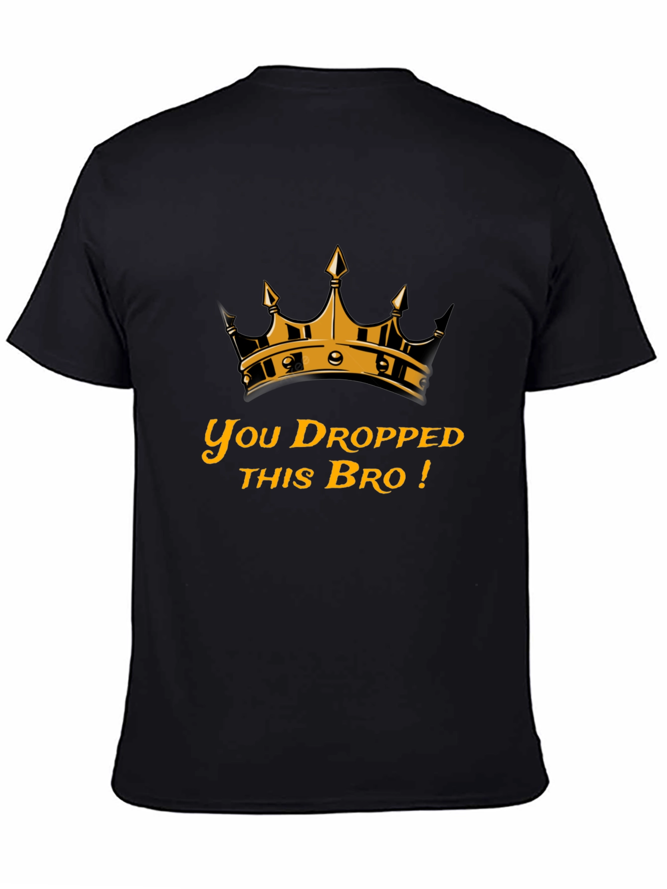 You Dropped This Bro T-Shirt